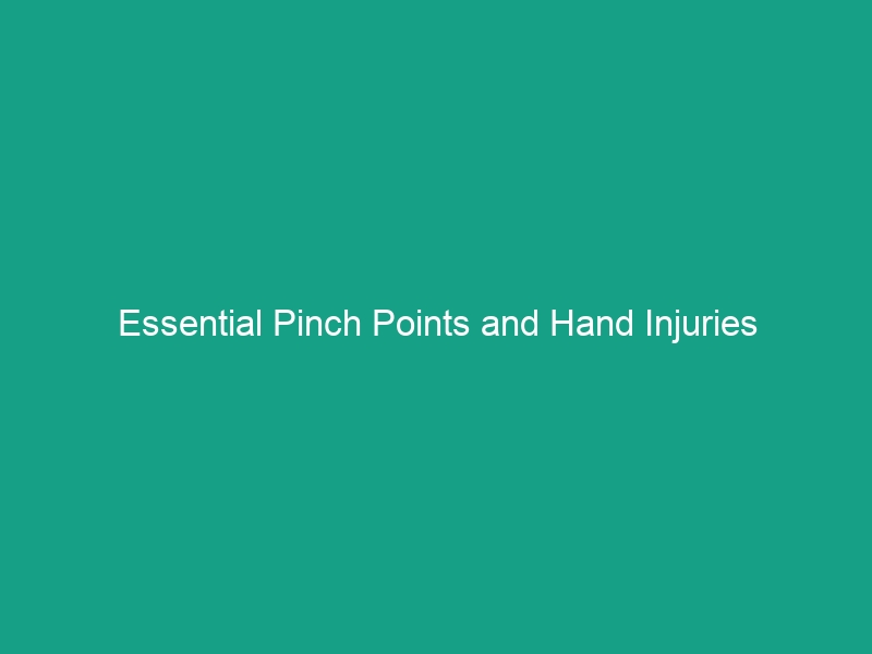 Essential Pinch Points and Hand Injuries Prevention Guidelines You Need