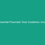 Essential Pneumatic Tools Guidelines: Avoid Common Safety Risks Today!