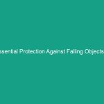 Essential Protection Against Falling Objects in Construction: Must-Know Safety Tips
