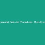 Essential Safe Job Procedures: Must-Know Guidelines to Avoid Risks