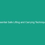 Essential Safe Lifting and Carrying Techniques: Avoid These Common Mistakes