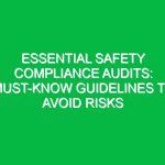Essential Safety Compliance Audits: Must-Know Guidelines to Avoid Risks
