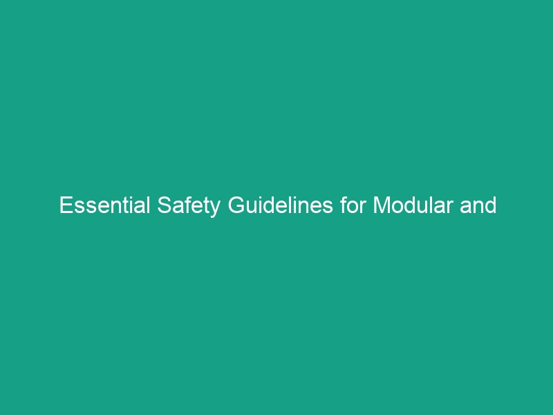 Essential Safety Guidelines for Modular and Prefabricated Construction