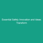 Essential Safety Innovation and Ideas: Transform Your HSE Practices Now