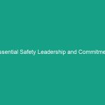Essential Safety Leadership and Commitment Guidelines for Effective HSE