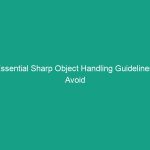 Essential Sharp Object Handling Guidelines: Avoid Critical Risks Today