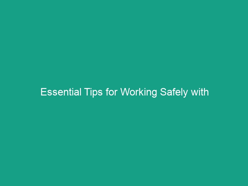 Essential Tips for Working Safely with Construction Chemicals