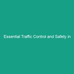 Essential Traffic Control and Safety in Construction Work Zones: Avoid Risks!
