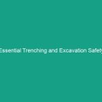 Essential Trenching and Excavation Safety Guidelines: Avoid Hidden Risks