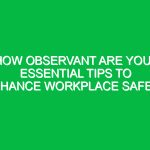 How Observant Are You? Essential Tips to Enhance Workplace Safety