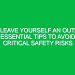 Leave Yourself an Out: Essential Tips to Avoid Critical Safety Risks