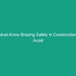 Must-Know Brazing Safety in Construction: Avoid These Critical Risks