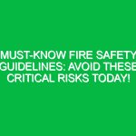Must-Know Fire Safety Guidelines: Avoid These Critical Risks Today!