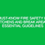 Must-Know Fire Safety in Kitchens and Break Areas: Essential Guidelines