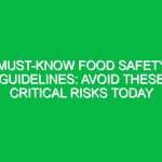 Must-Know Food Safety Guidelines: Avoid These Critical Risks Today