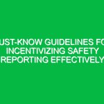 Must-Know Guidelines for Incentivizing Safety Reporting Effectively