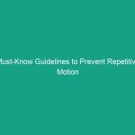 Must-Know Guidelines to Prevent Repetitive Motion Injuries at Work
