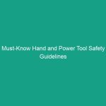 Must-Know Hand and Power Tool Safety Guidelines to Avoid Critical Risks