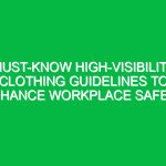 Must-Know High-Visibility Clothing Guidelines to Enhance Workplace Safety
