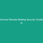 Must-Know Remote Meeting Security Guidelines to Protect Your Team