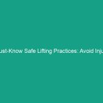 Must-Know Safe Lifting Practices: Avoid Injury with These Guidelines