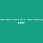 Must-Know Seven Basic General Industry Safety Rules to Protect Workers