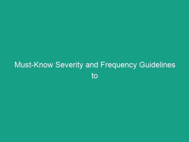 Must-Know Severity and Frequency Guidelines to Enhance Workplace Safety