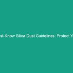 Must-Know Silica Dust Guidelines: Protect Your Team & Boost Safety