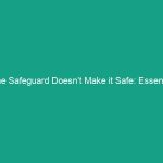 One Safeguard Doesn’t Make it Safe: Essential HSE Tips to Protect You