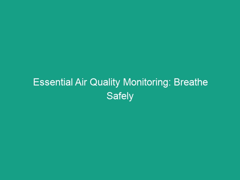 Essential Air Quality Monitoring: Breathe Safely in Confined Spaces