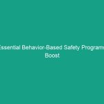Essential Behavior-Based Safety Programs: Boost Workplace Safety Today!