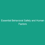 Essential Behavioral Safety and Human Factors Guidelines to Reduce Risks