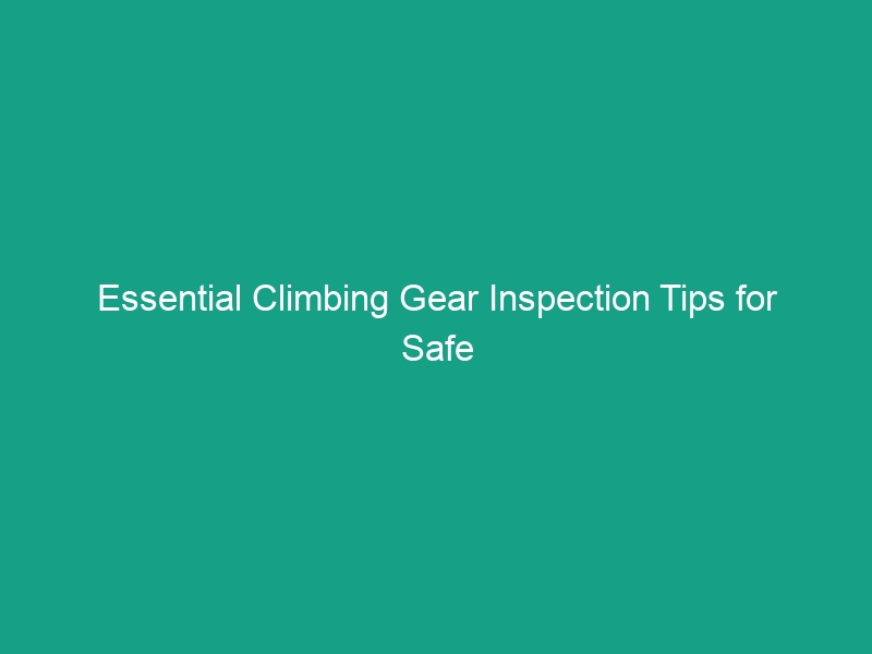 Essential Climbing Gear Inspection Tips for Safe Tower Work
