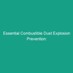 Essential Combustible Dust Explosion Prevention: Housekeeping & Ventilation Tips