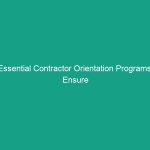 Essential Contractor Orientation Programs: Ensure Contractors Know Site Rules