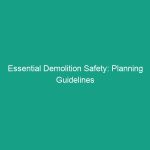 Essential Demolition Safety: Planning Guidelines to Avoid Critical Risks