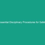 Essential Disciplinary Procedures for Safety Violations: Fair & Consistent