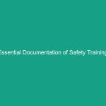 Essential Documentation of Safety Training: Maintaining Accurate Records