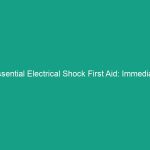Essential Electrical Shock First Aid: Immediate Response Procedures Explained