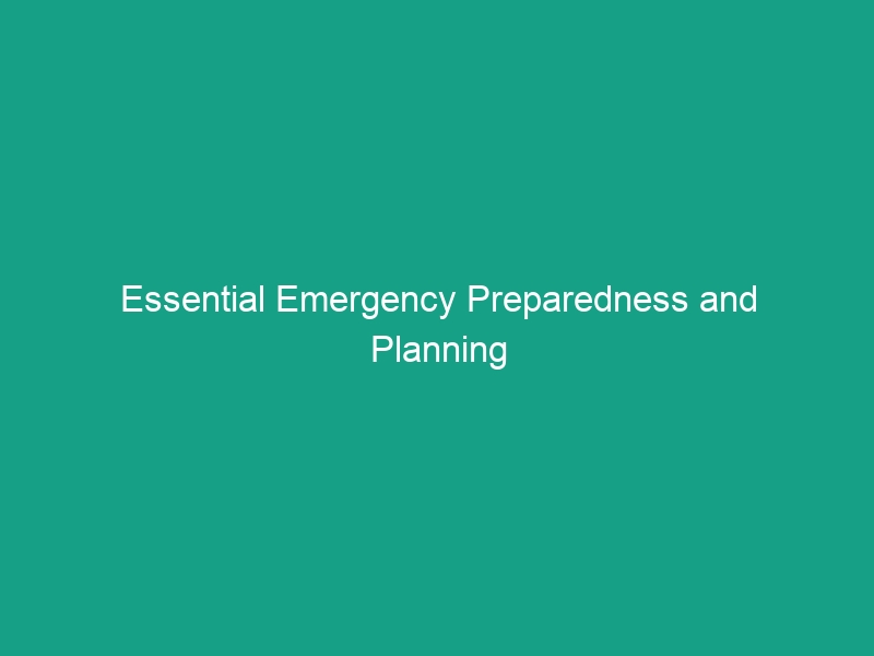 Essential Emergency Preparedness and Planning Guidelines You Must Know