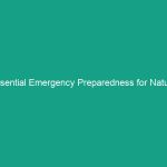 Essential Emergency Preparedness for Natural Disasters: Are You Ready?