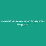 Essential Employee Safety Engagement Programs: Boost Safety Today!