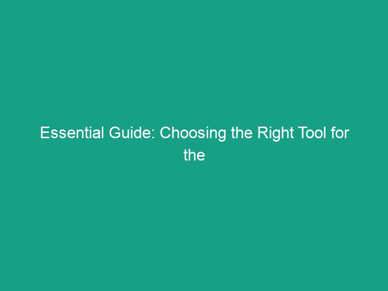 Essential Guide: Choosing the Right Tool for the Job & Avoiding Misuse