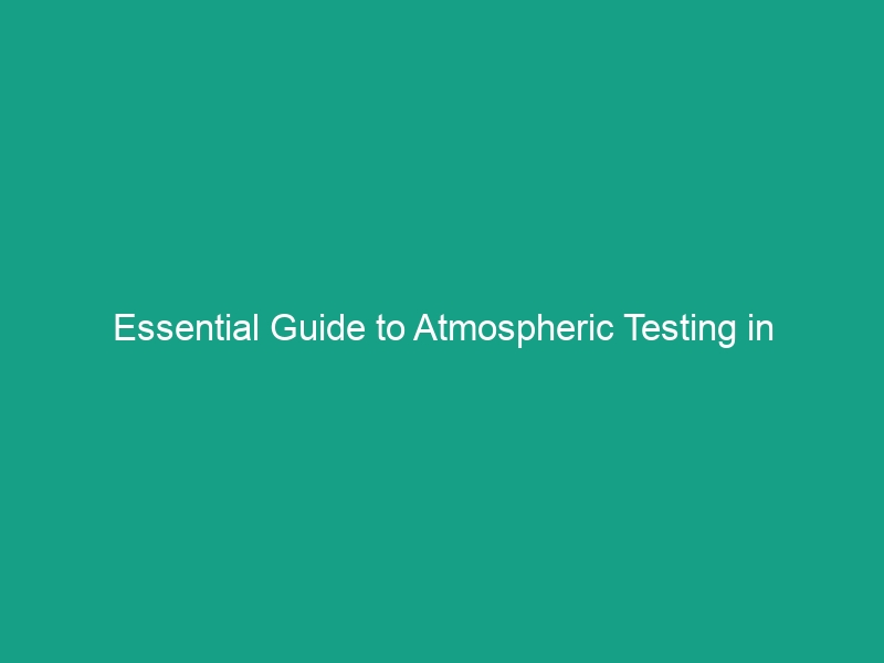 Essential Guide to Atmospheric Testing in Confined Spaces: Stay Safe!