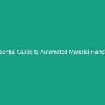 Essential Guide to Automated Material Handling Systems: Boost Efficiency Now