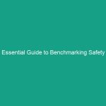 Essential Guide to Benchmarking Safety Performance: Industry Best Practices