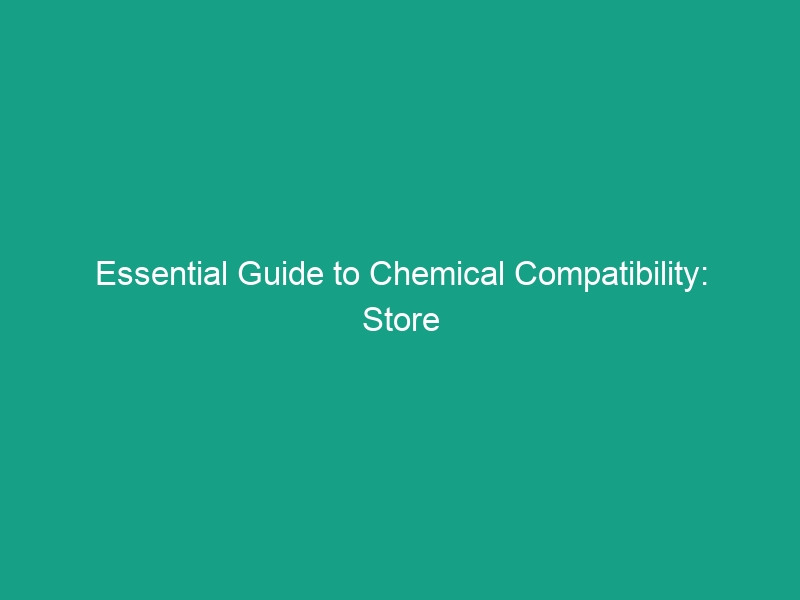 Essential Guide to Chemical Compatibility: Store Chemicals Safely Now!