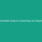 Essential Guide to Conducting Job Hazard Analyses: Avoid Common Pitfalls