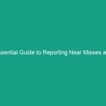 Essential Guide to Reporting Near Misses and Hazards for Safety Success
