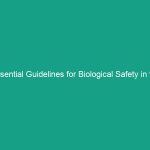 Essential Guidelines for Biological Safety in the Workplace: Avoid Risks!